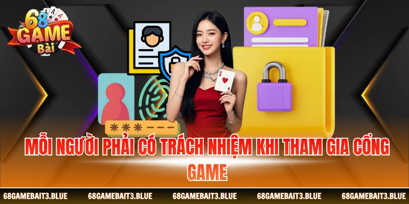 Mỗi người phải có trách nhiệm khi tham gia cổng game