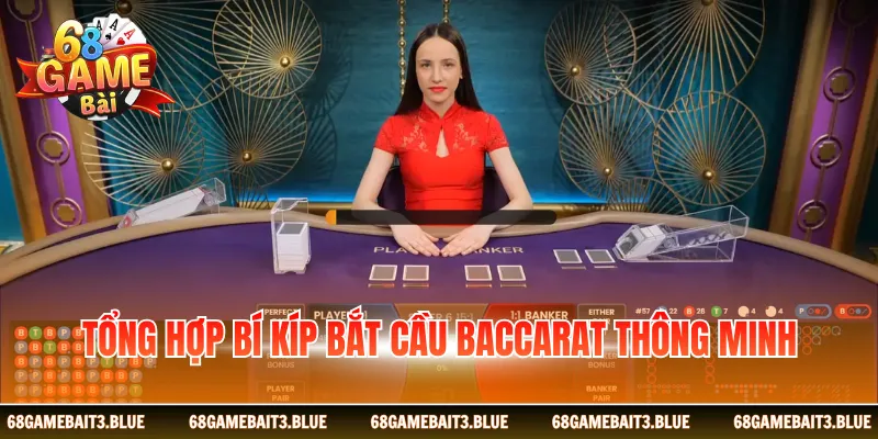 Tổng quan bí kíp bắt cầu Baccarat thông minh